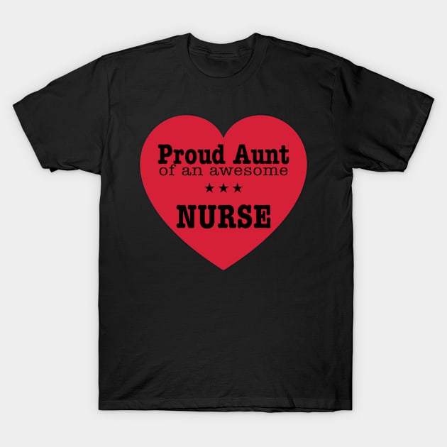 Proud Aunt of an Awesome Nurse Birthday Nurses Day Gift T-Shirt by andytruong